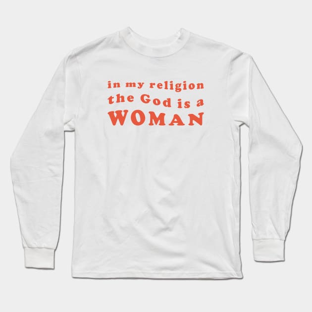 in My Religion The God is a Woman Long Sleeve T-Shirt by Pridish